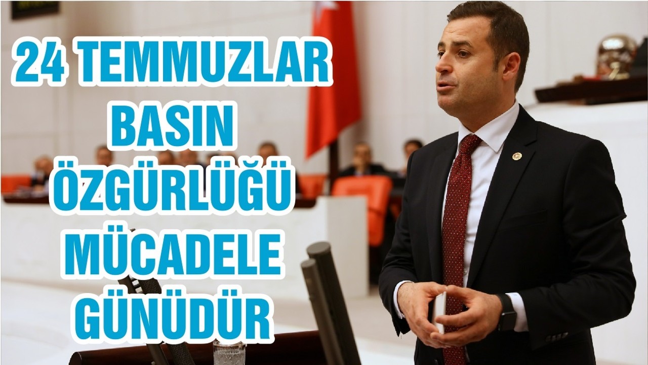24 TEMMUZLAR BASIN ÖZGÜRLÜĞÜ MÜCADELE GÜNÜDÜR