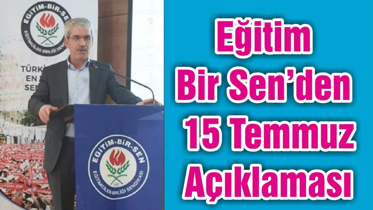Eğitim Bir Sen’den 15 Temmuz Açıklaması