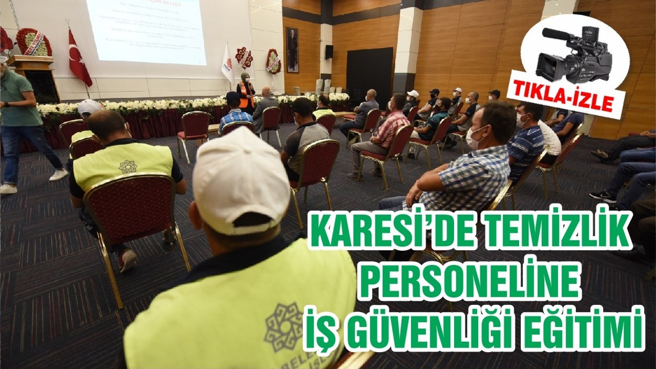 KARESİ’DE TEMİZLİK PERSONELİNE İŞ GÜVENLİĞİ EĞİTİMİ
