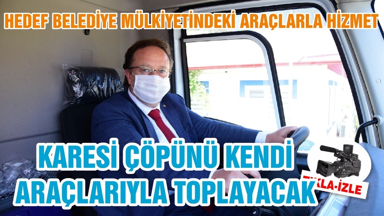 KARESİ ÇÖPÜNÜ KENDİ ARAÇLARIYLA TOPLAYACAK