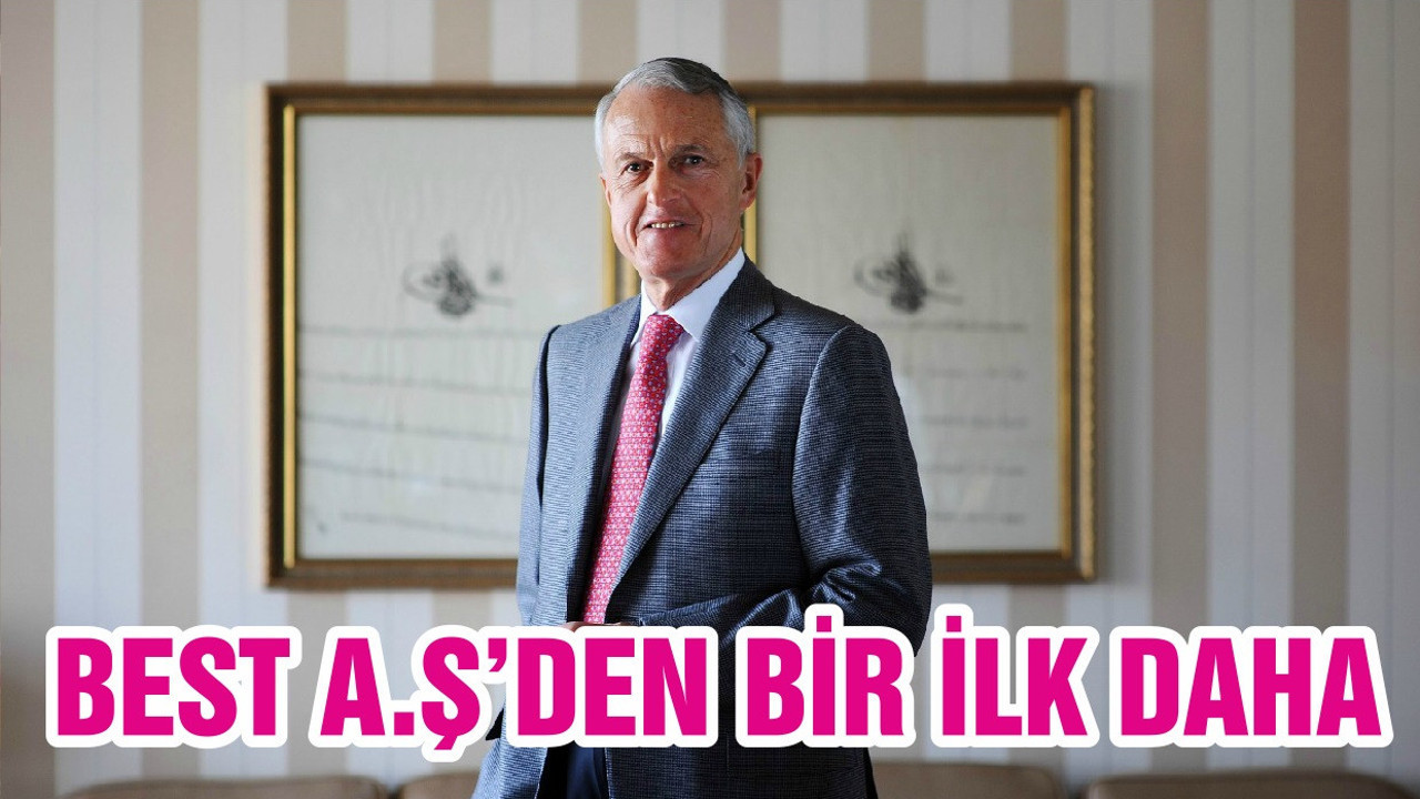 BEST A.Ş’ DEN BİR İLK DAHA