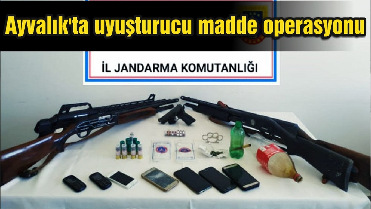 Ayvalık'ta uyuşturucu madde operasyonu