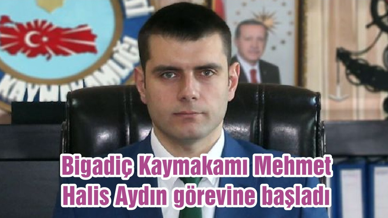 Bigadiç Kaymakamı Mehmet Halis Aydın görevine başladı