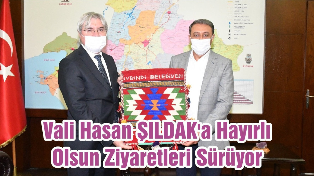 Vali Hasan ŞILDAK'a Hayırlı Olsun Ziyaretleri Sürüyor