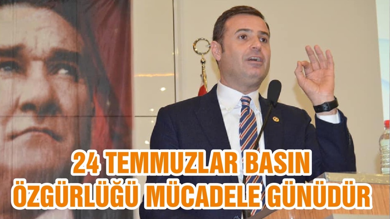 24 TEMMUZLAR BASIN ÖZGÜRLÜĞÜ MÜCADELE GÜNÜDÜR