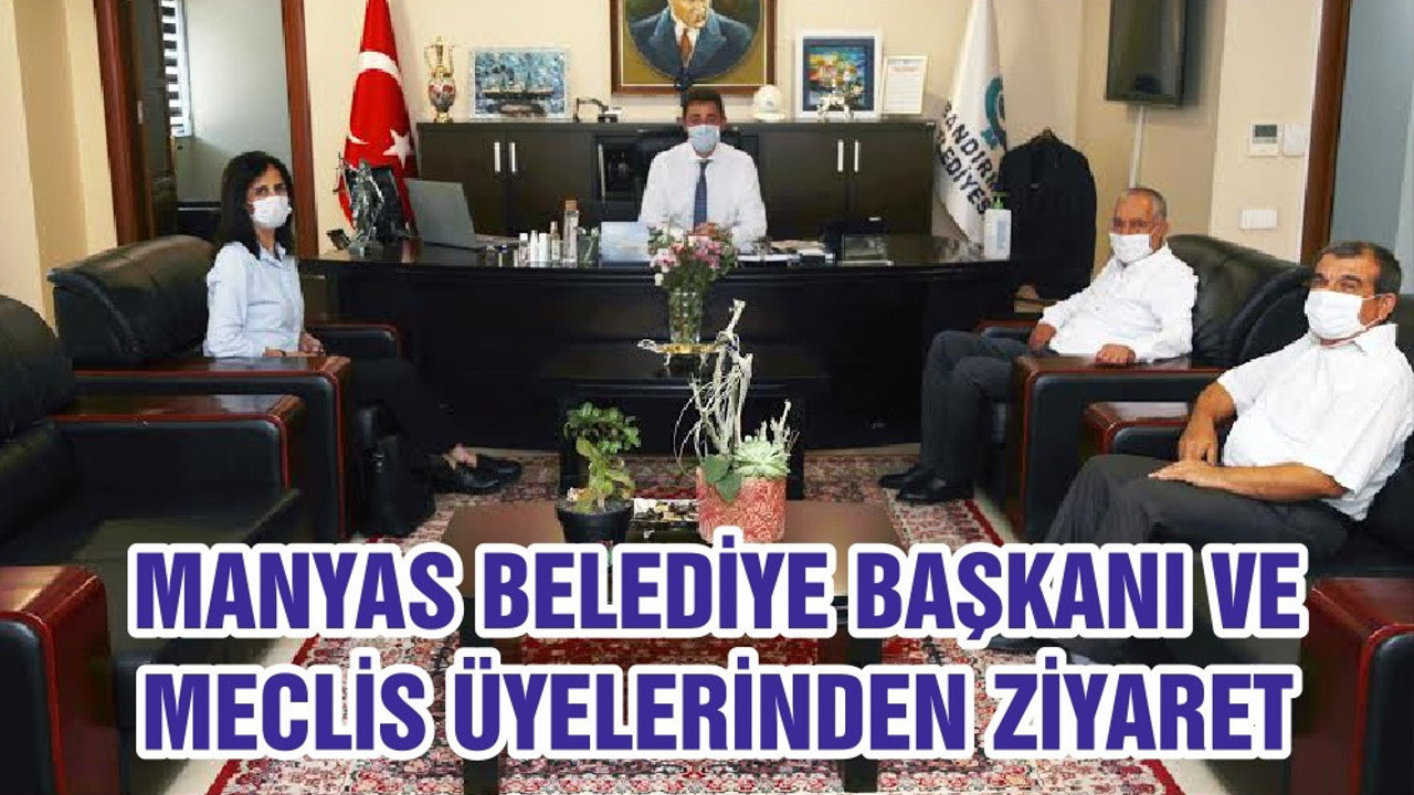 MANYAS BELEDİYE BAŞKANI VE MECLİS ÜYELERİNDEN ZİYARET