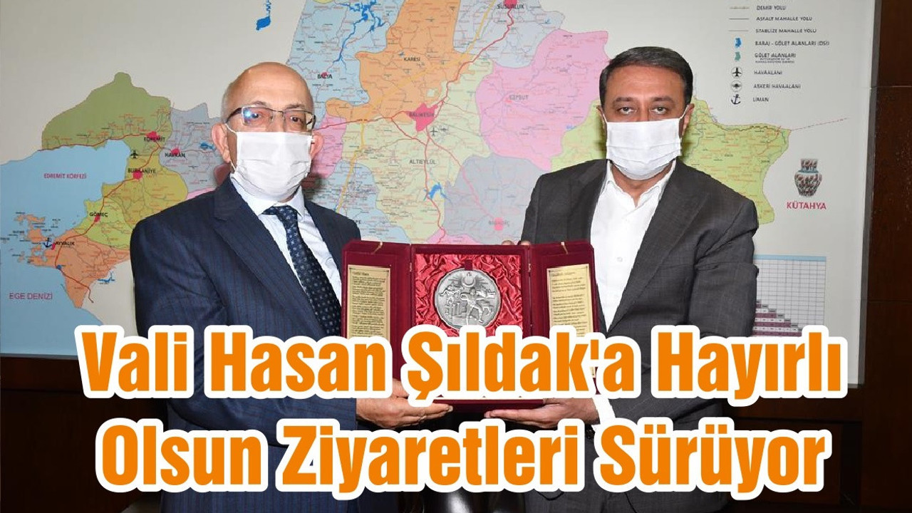Vali Hasan Şıldak'a Hayırlı Olsun Ziyaretleri Sürüyor