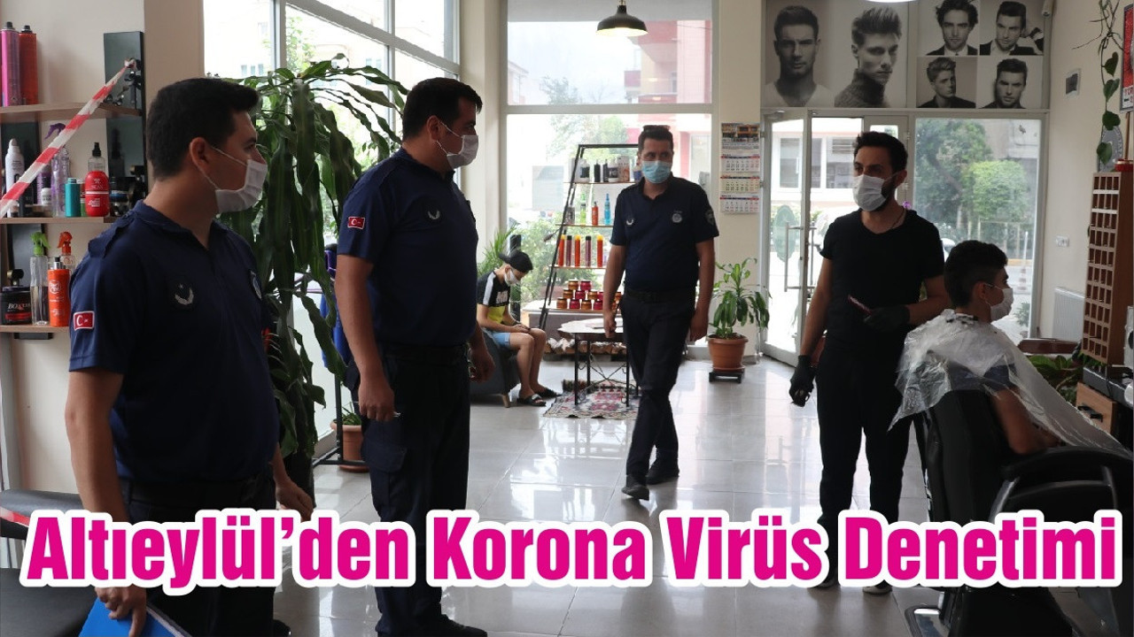 Altıeylül’den Korona Virüs Denetimi