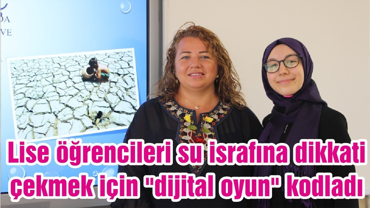 Lise öğrencileri su israfına dikkati çekmek için "dijital oyun" kodladı
