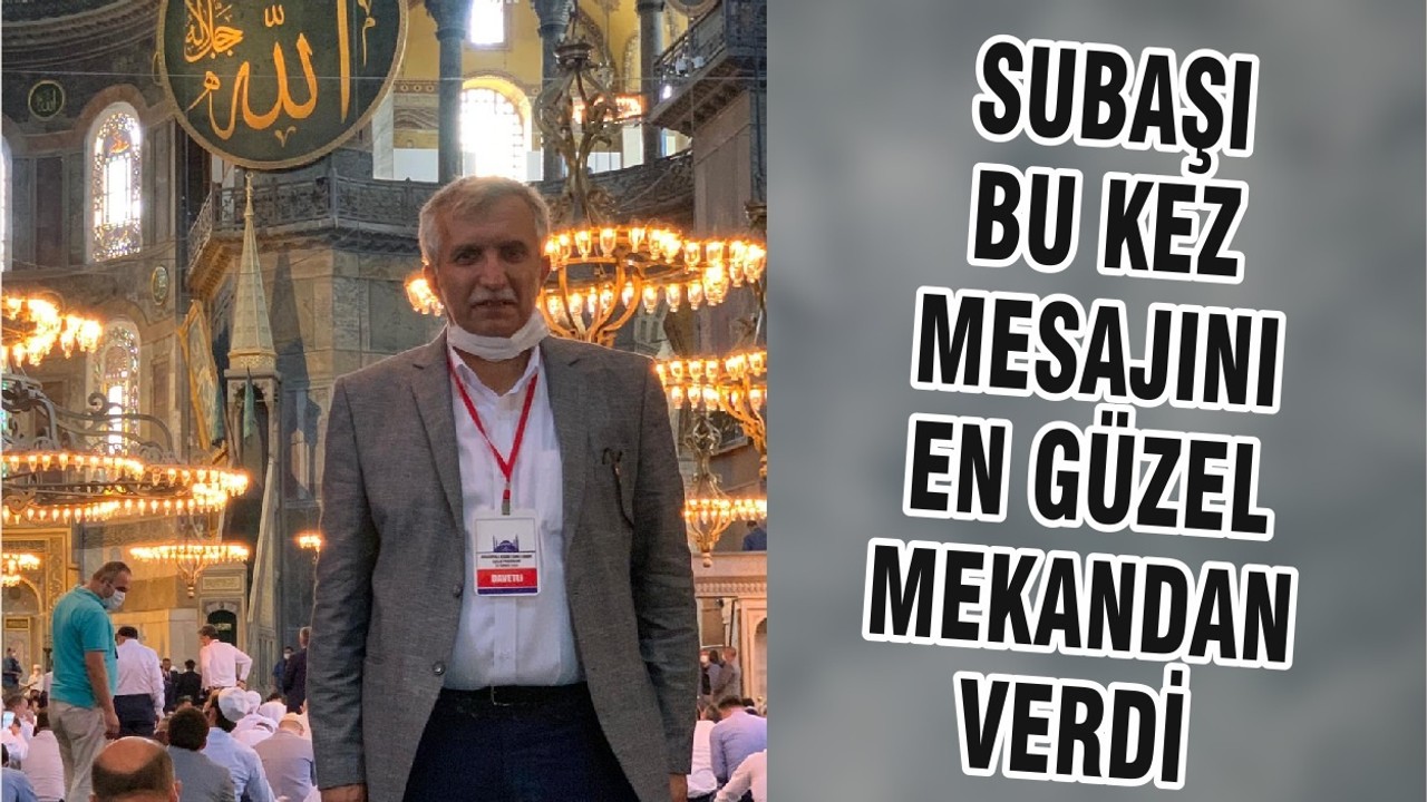 SUBAŞI BU KEZ MESAJINI EN GÜZEL MEKANDAN VERDİ