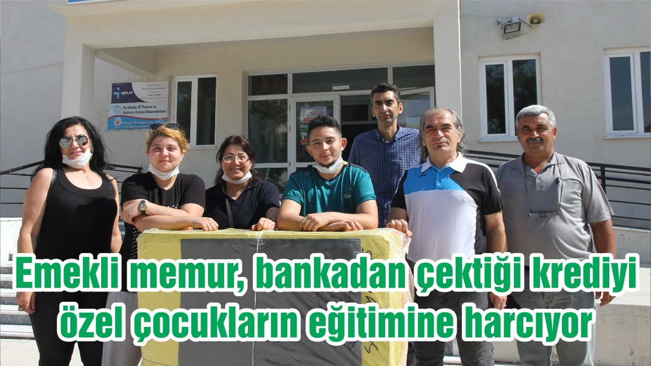 Emekli memur, bankadan çektiği krediyi özel çocukların eğitimine harcıyor
