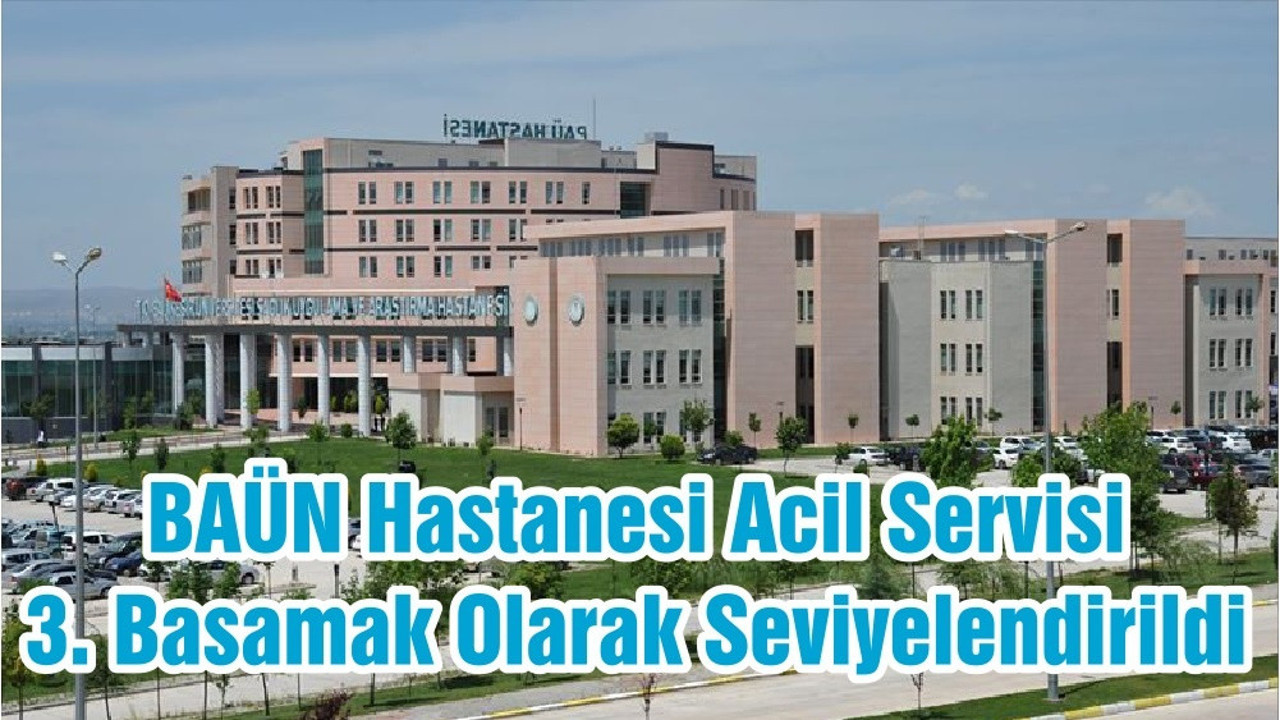 BAÜN Hastanesi Acil Servisi 3. Basamak Olarak Seviyelendirildi