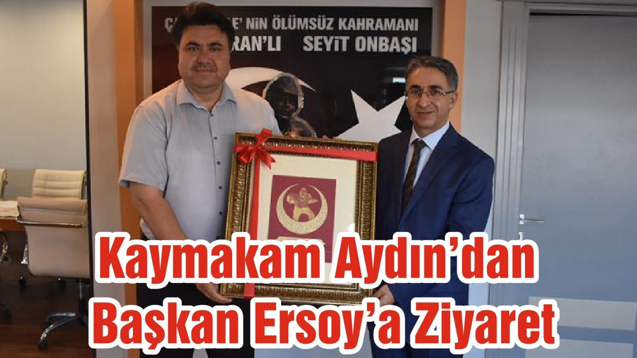 Kaymakam Aydın’dan Başkan Ersoy’a Ziyaret