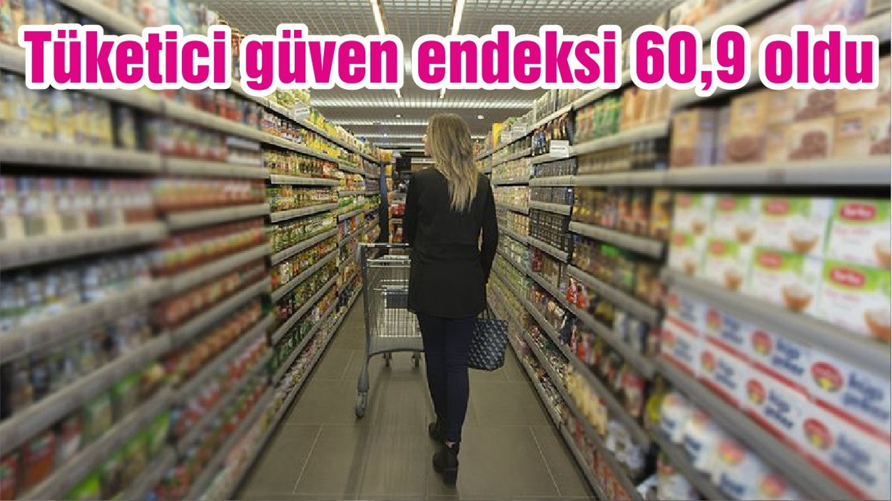 Tüketici güven endeksi 60,9 oldu