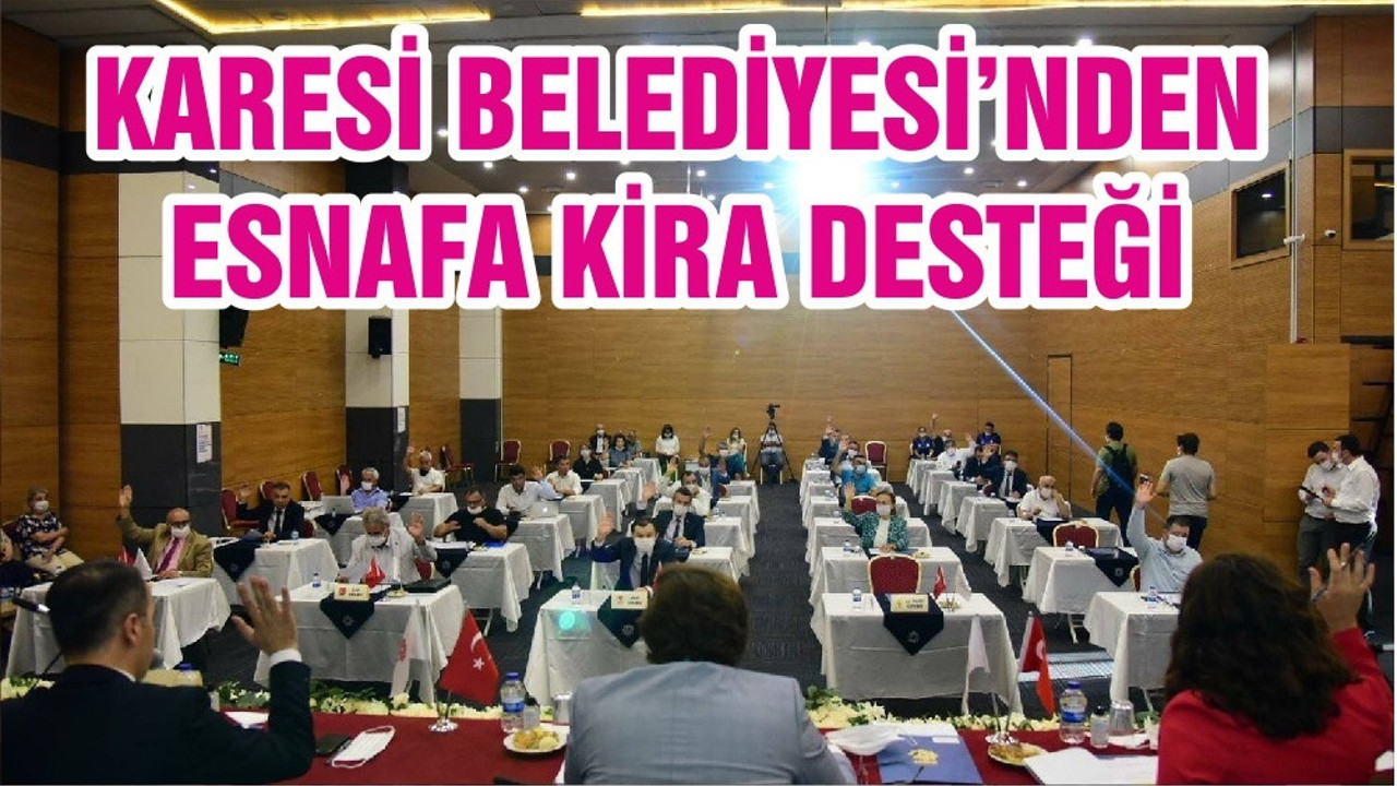 KARESİ BELEDİYESİ’NDEN ESNAFA KİRA DESTEĞİ