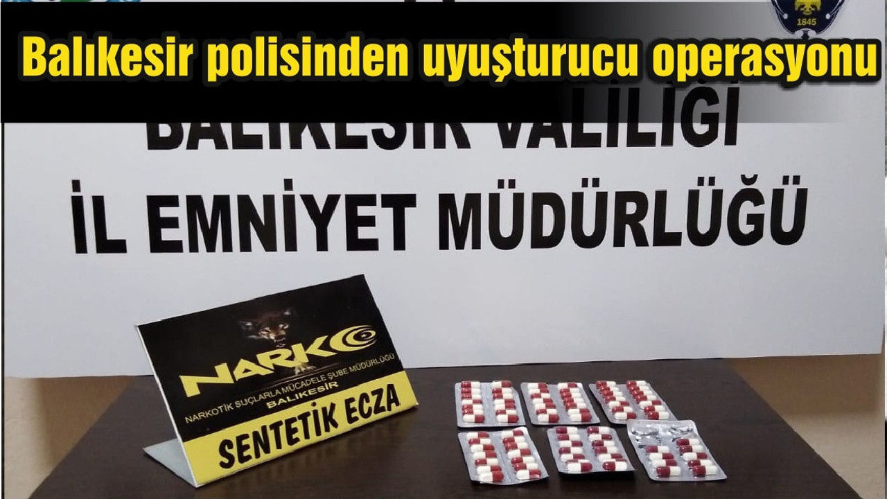 Balıkesir polisinden uyuşturucu operasyonu