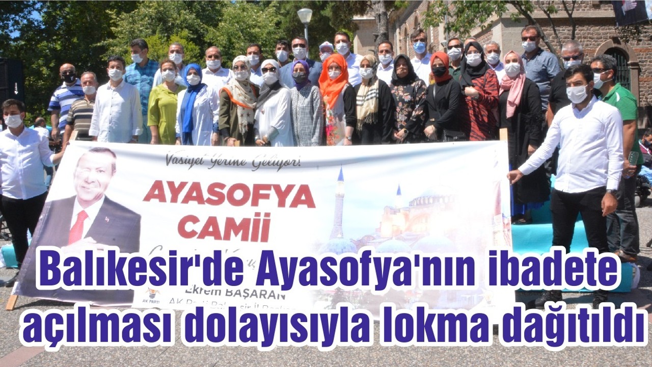 Balıkesir'de Ayasofya'nın ibadete açılması dolayısıyla lokma dağıtıldı