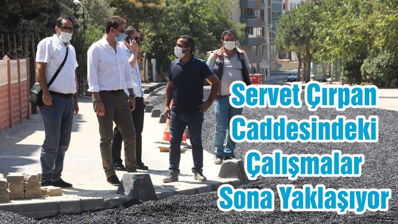 Servet Çırpan Caddesindeki Çalışmalar Sona Yaklaşıyor