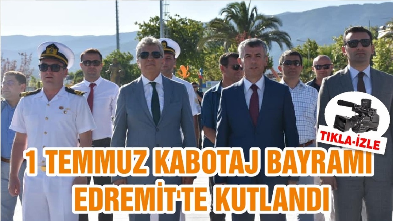 1 TEMMUZ KABOTAJ BAYRAMI EDREMİT'TE KUTLANDI