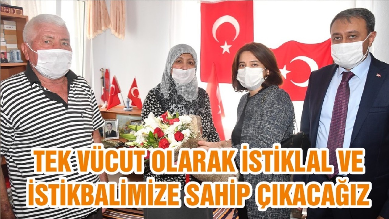 TEK VÜCUT OLARAK İSTİKLAL VE İSTİKBALİMİZE SAHİP ÇIKACAĞIZ
