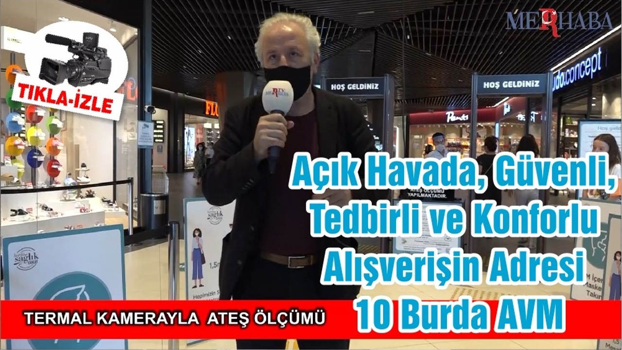 Açık Havada, Güvenli, Tedbirli ve Konforlu Alışverişin Adresi 10 Burda AVM