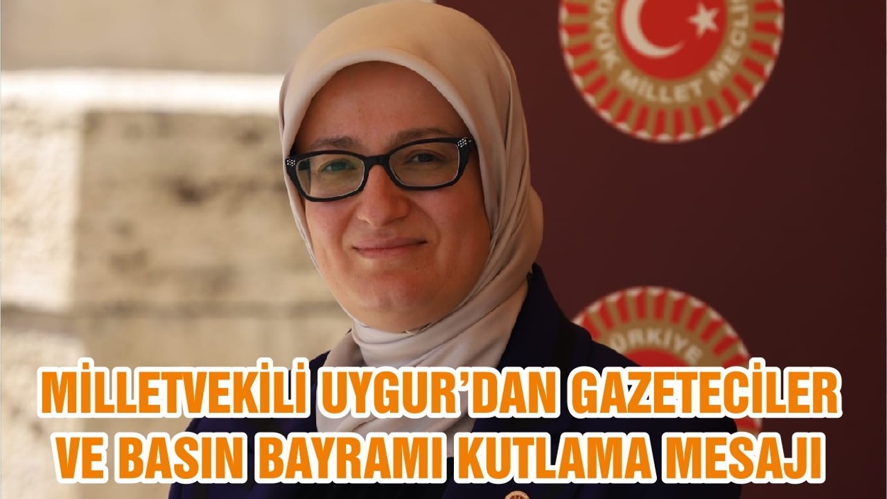MİLLETVEKİLİ BELGİN UYGUR’DAN GAZETECİLER VE BASIN BAYRAMI KUTLAMA MESAJI