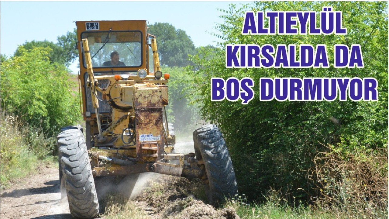 ALTIEYLÜL KIRSALDA DA BOŞ DURMUYOR