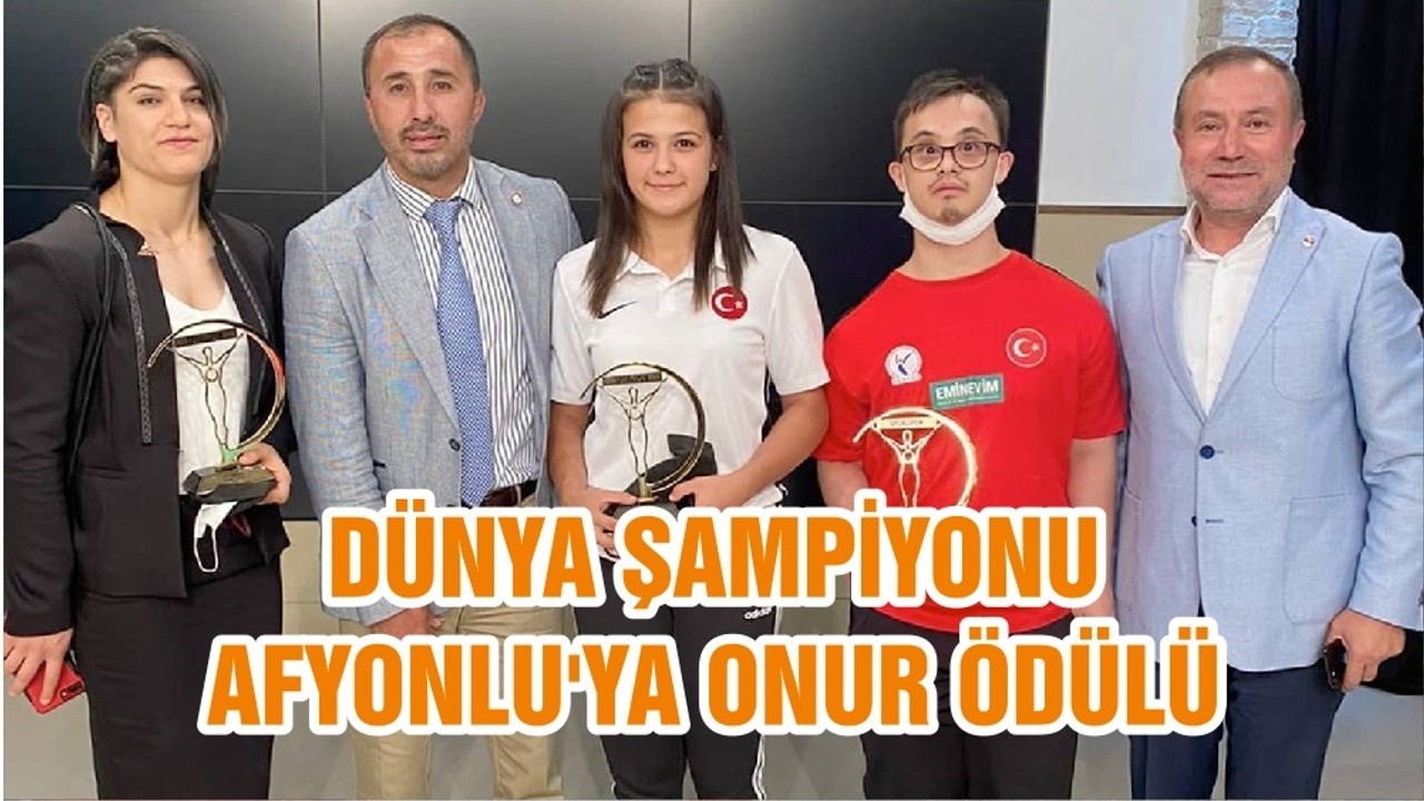 DÜNYA ŞAMPİYONU AFYONLU'YA ONUR ÖDÜLÜ
