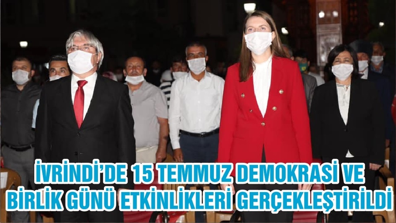 İVRİNDİ’DE 15 TEMMUZ DEMOKRASİ VE BİRLİK GÜNÜ ETKİNLİKLERİ GERÇEKLEŞTİRİLDİ