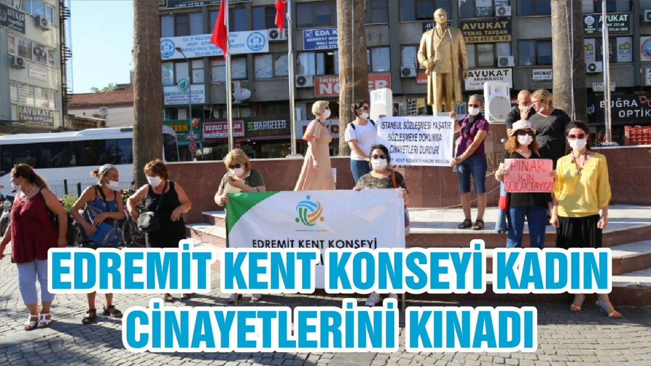 EDREMİT KENT KONSEYİ KADIN CİNAYETLERİNİ KINADI
