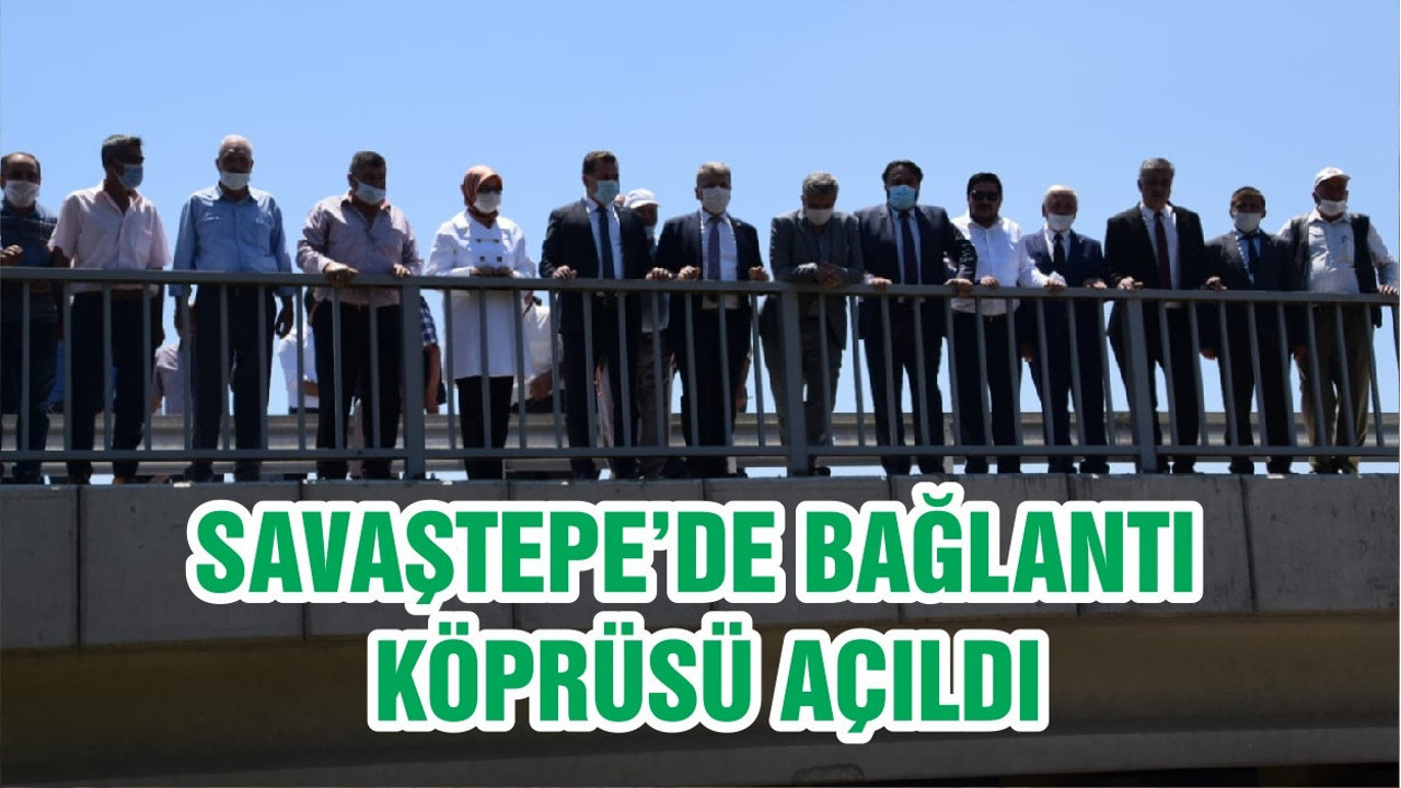 SAVAŞTEPE’DE BAĞLANTI KÖPRÜSÜ AÇILDI
