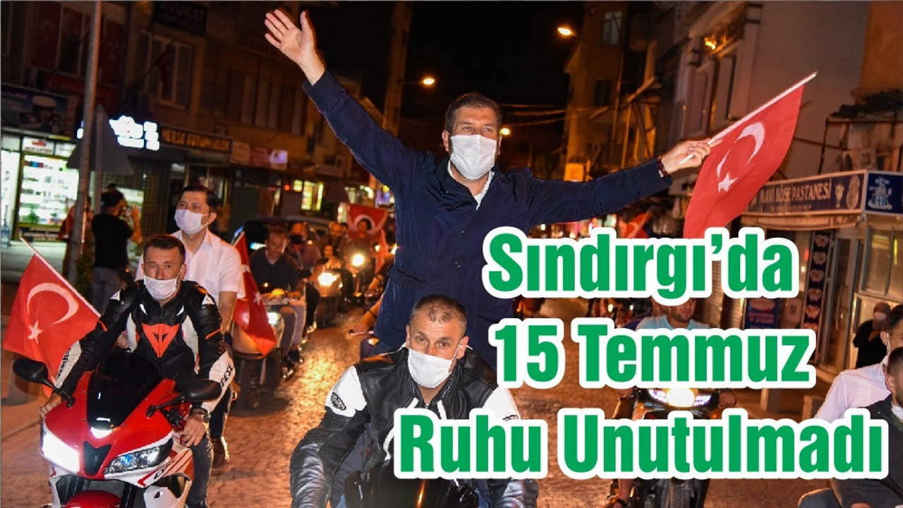 Sındırgı’da 15 Temmuz Ruhu Unutulmadı