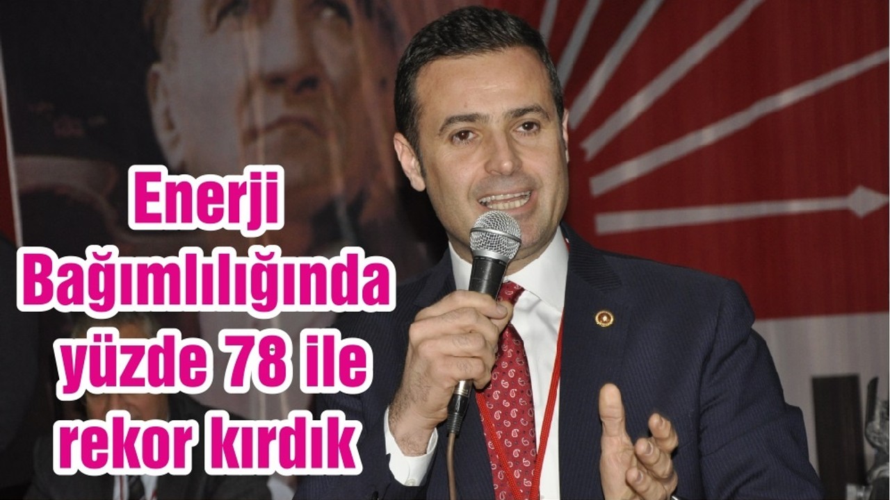 Enerji Bağımlılığında yüzde 78 ile rekor kırdık