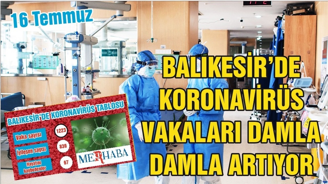 BALIKESİR’DE 16 TEMMUZ KORONAVİRÜS TABLOSU