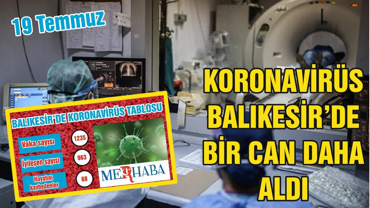 BALIKESİR’DE 19 TEMMUZ KORONAVİRÜS TABLOSU