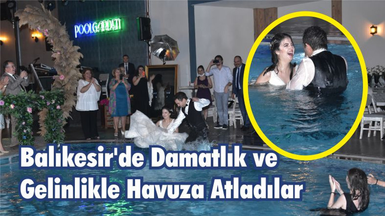 Balıkesir’de Damatlık ve Gelinlikle Havuza Atladılar