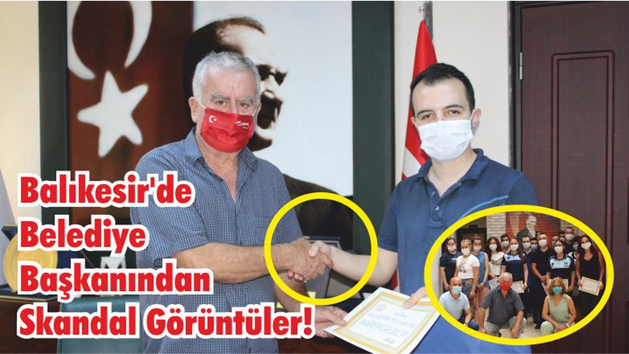 Balıkesir’de Belediye Başkanından Skandal Görüntüler!