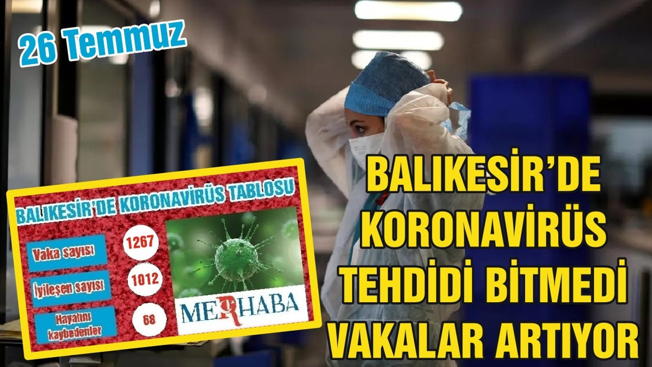 BALIKESİR’DE 26 TEMMUZ KORONAVİRÜS TABLOSU