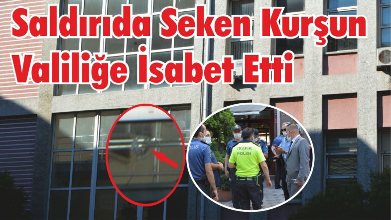 Balıkesir’de Seken Kurşun Valiliğe İsabet Etti