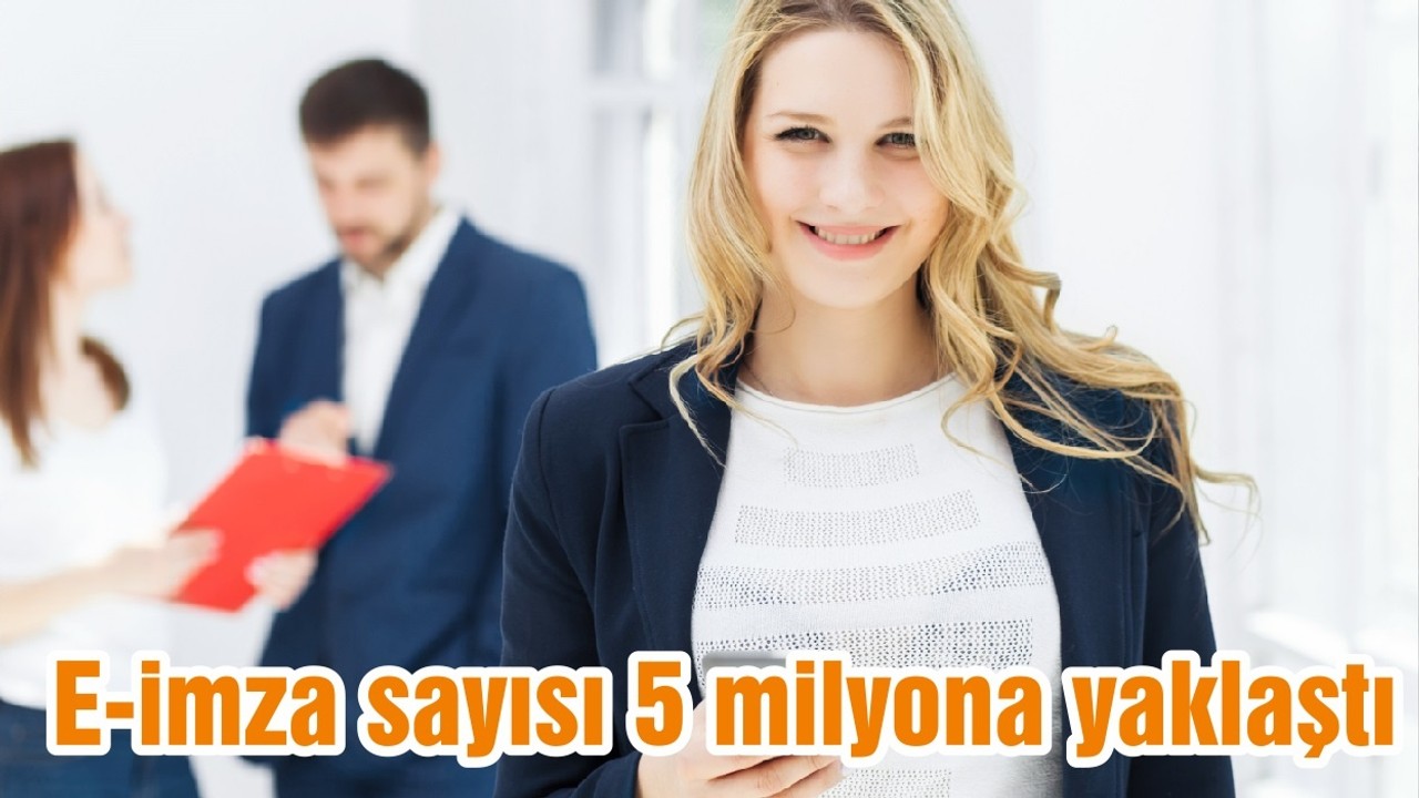 E-imza sayısı 5 milyona yaklaştı
