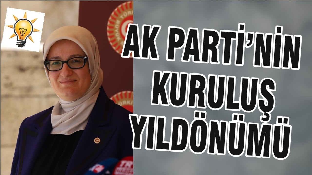 AK PARTİ’NİN KURULUŞ YILDÖNÜMÜ