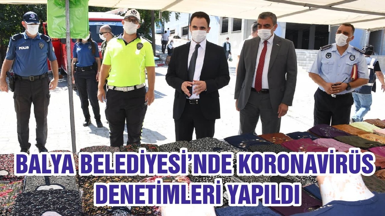 BALYA BELEDİYESİ’NDE KORONAVİRÜS DENETİMLERİ YAPILDI