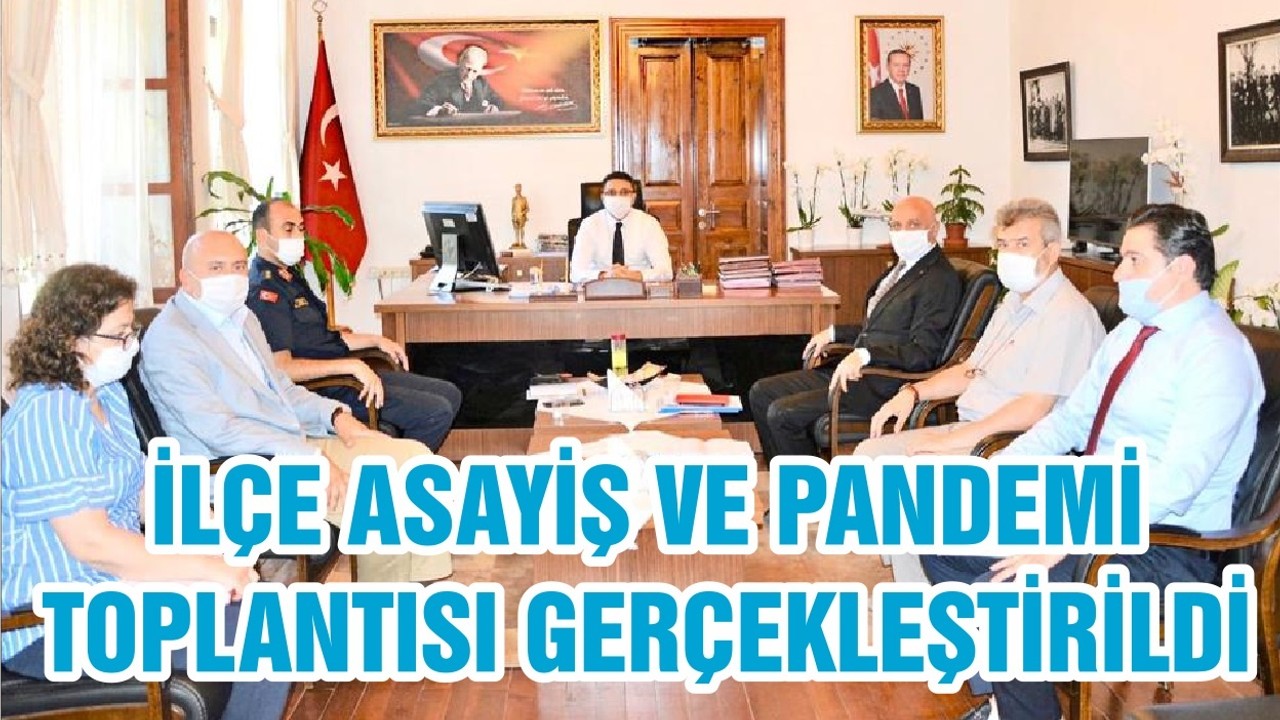 İLÇE ASAYİŞ VE PANDEMİ TOPLANTISI GERÇEKLEŞTİRİLDİ