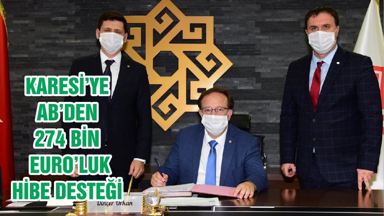 KARESİ’YE AB’DEN 274 BİN EURO’LUK HİBE DESTEĞİ