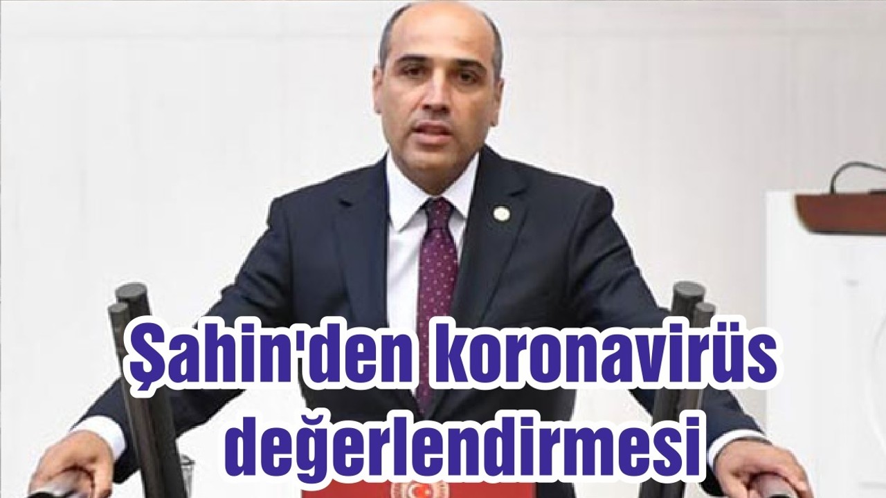 Şahin'den koronavirüs değerlendirmesi