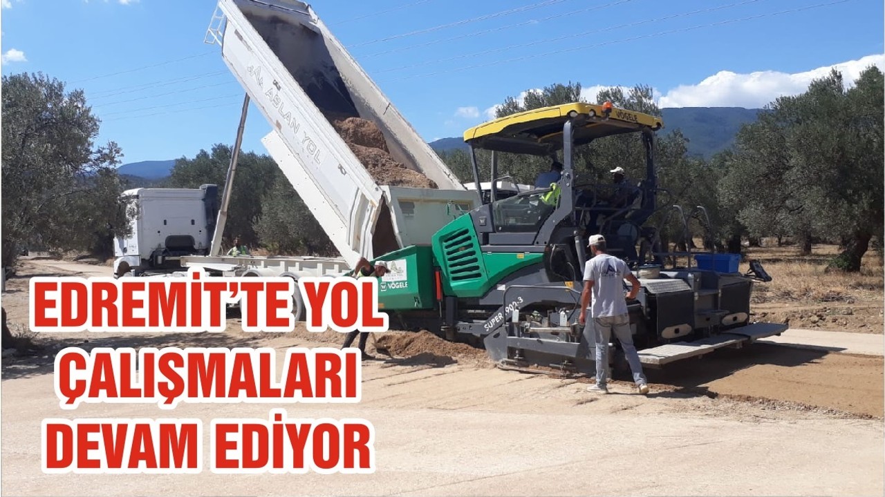 EDREMİT’TE YOL ÇALIŞMALARI DEVAM EDİYOR