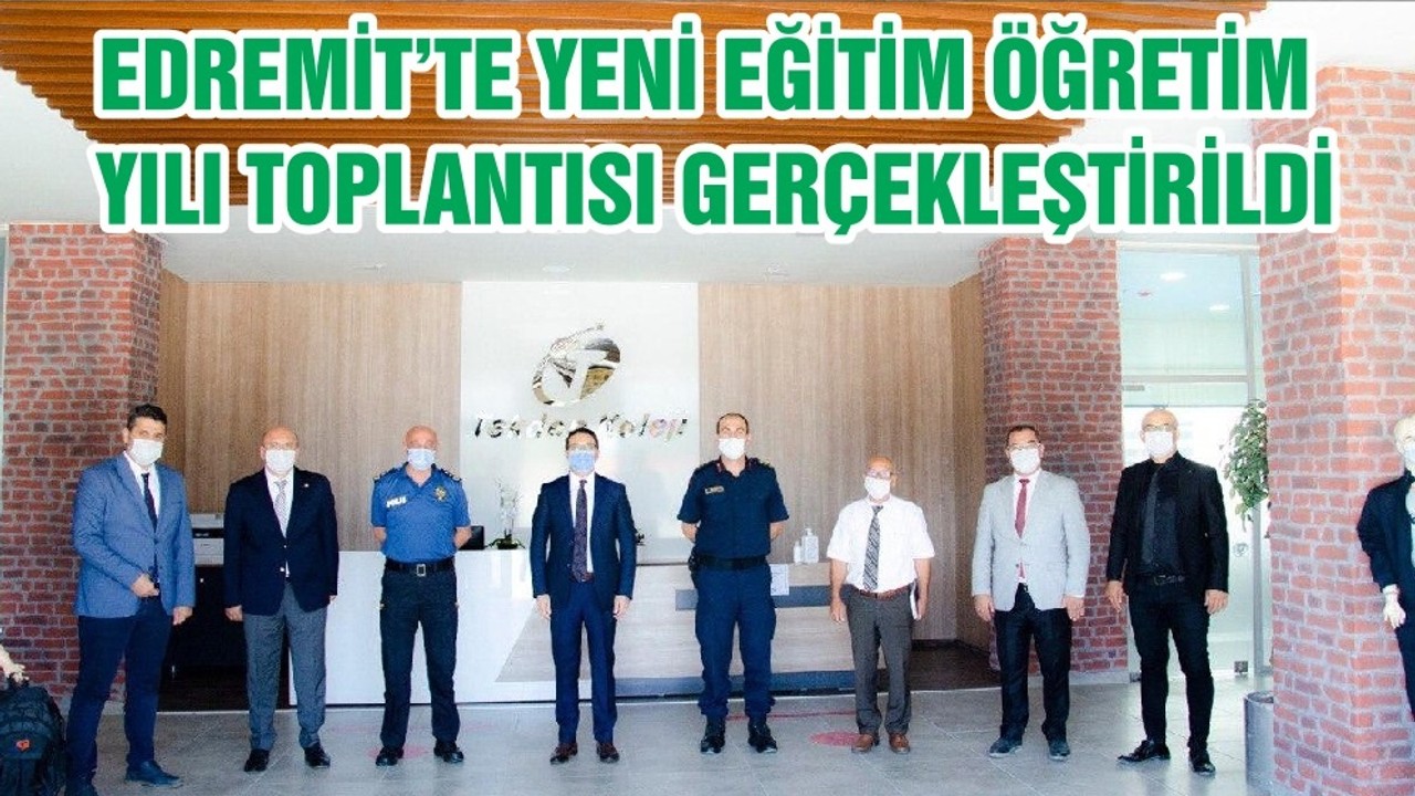 EDREMİT’TE YENİ EĞİTİM ÖĞRETİM YILI TOPLANTISI GERÇEKLEŞTİRİLDİ
