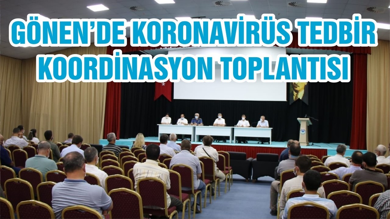 GÖNEN’DE KORONAVİRÜS TEDBİR KOORDİNASYON TOPLANTISI