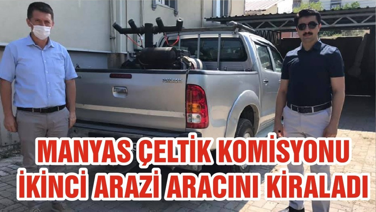 MANYAS ÇELTİK KOMİSYONU İKİNCİ ARAZİ ARACINI KİRALADI