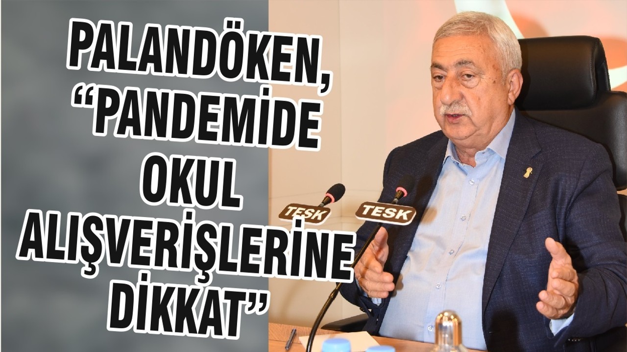 PALANDÖKEN, “PANDEMİDE OKUL ALIŞVERİŞLERİNE DİKKAT”
